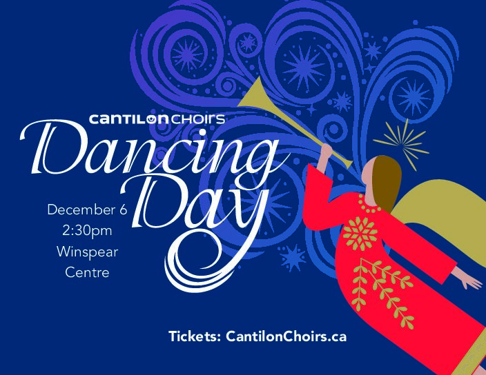 Cantilon Choirs — Dancing Day, December 6 at 2:30 pm, Winspear Centre. Tickets: CantilonChoirs.ca.